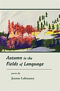 Autumn in the Fields of Language: Poems (Paperback)