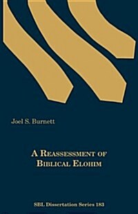 A Reassessment of Biblical Elohim (Paperback)