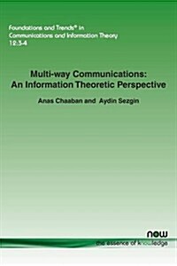Multi-Way Communications: An Information Theoretic Perspective (Paperback)