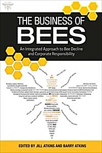 The Business of Bees : An Integrated Approach to Bee Decline and Corporate Responsibility (Hardcover)