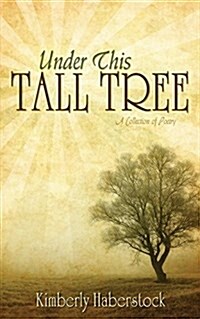 Under This Tall Tree: A Collection of Poetry (Paperback)