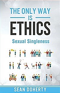 The Only Way Is Ethics - Sexual Singleness (Paperback)