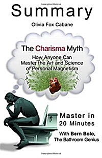 A 20-Minute Summary of the Charisma Myth: How Anyone Can Master the Art and Science of Personal Magnetism (Paperback)