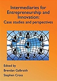 Innovation Intermediaries for Entrepreneurship and Innovation: Case Studies and Perspectives (Paperback)