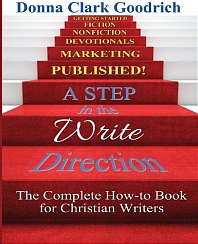 A Step in the Write Direction: A Complete How-To Book for Christian Writers (Paperback)