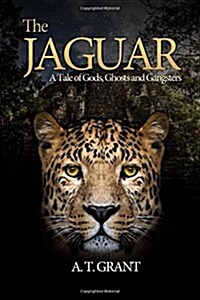 The Jaguar: A Tale of Gods, Ghosts and Gangsters (Paperback)