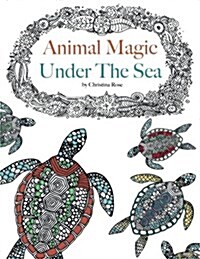 Animal Magic: Under the Sea. Anti-Stress Animal Art Therapy (Paperback)