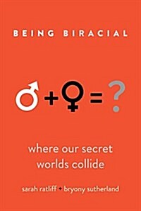 Being Biracial: Where Our Secret Worlds Collide (Paperback)