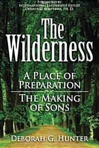 The Wilderness: A Place of Preparation (Paperback)