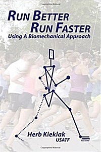 Run Better, Run Faster: Using a Biomechanical Approach (Paperback)