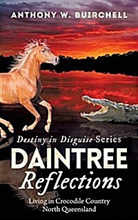 Daintree Reflections: Surviving in Crocodile Country North Queensland (Paperback)