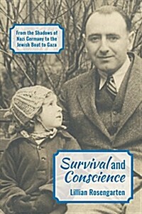 Survival and Conscience: From the Shadows of Nazi Germany to the Jewish Boat to Gaza (Paperback)