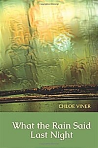 What the Rain Said Last Night (Paperback)