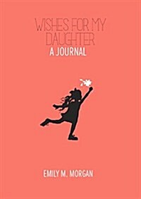 Wishes for My Daughter: A Journal (Paperback)