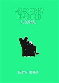 Wishes for My Grandchild: A Journal (Paperback)