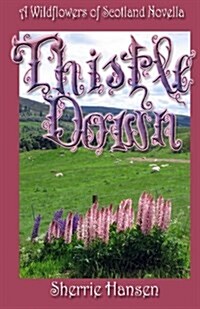 Thistle Down: A Wildflowers of Scotland Novella (Paperback)