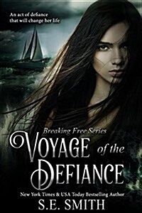Voyage of the Defiance: Breaking Free (Paperback)