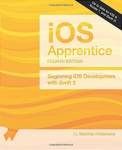 The IOS Apprentice (Fourth Edition): Beginning IOS Development with Swift 2 (Paperback)