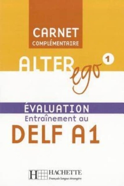 Alter Ego 1 - Carnet d?aluation Delf A1: Alter Ego 1 - Carnet d?aluation Delf A1 (Hardcover)