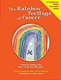 The Rainbow Feelings of Cancer: A Book for Children Who Have a Loved One with Cancer (Paperback, 2, Revised)