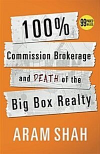 100% Commission Brokerage and Death of the Big Box Realty (Paperback)