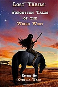 Lost Trails: Forgotten Tales of the Weird West (Paperback)