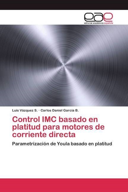 Control IMC Basado En Platitud Para Motores de Corriente Directa (Paperback)