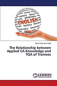 The Relationship Between Applied CA Knowledge and Tqa of Trainees (Paperback)