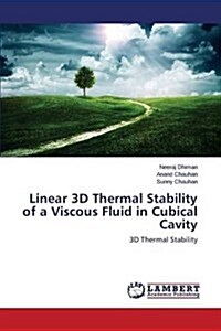 Linear 3D Thermal Stability of a Viscous Fluid in Cubical Cavity (Paperback)