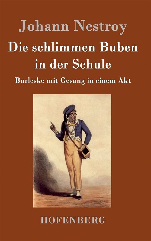 Die schlimmen Buben in der Schule: Burleske mit Gesang in einem Akt (Hardcover)