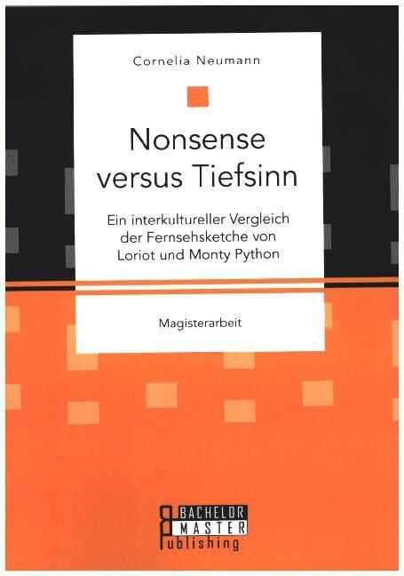 Nonsense Versus Tiefsinn: Ein Interkultureller Vergleich Der Fernsehsketche Von Loriot Und Monty Python (Paperback)