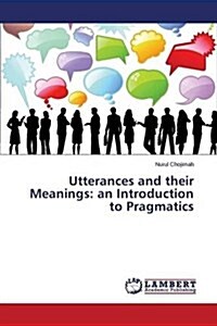 Utterances and Their Meanings: An Introduction to Pragmatics (Paperback)