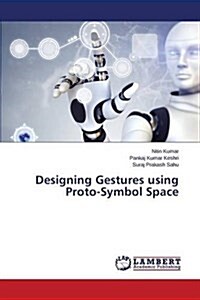 Designing Gestures Using Proto-Symbol Space (Paperback)