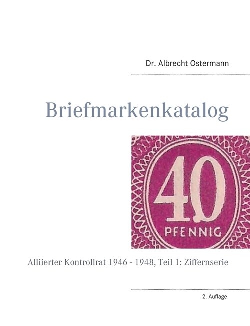 Briefmarkenkatalog - Plattenfehler: Alliierter Kontrollrat 1946 - 1948, Teil 1: Ziffernserie (Paperback)