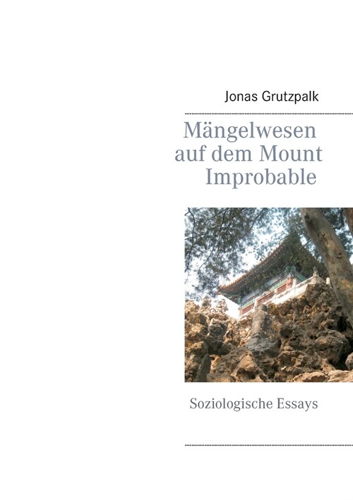 M?gelwesen auf dem Mount Improbable: Soziologische Essays (Paperback)