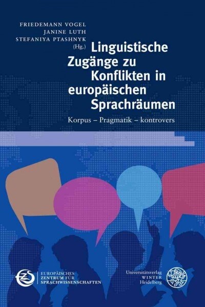 Linguistische Zugange Zu Konflikten in Europaischen Sprachraumen: Korpus - Pragmatik - Kontrovers (Hardcover)