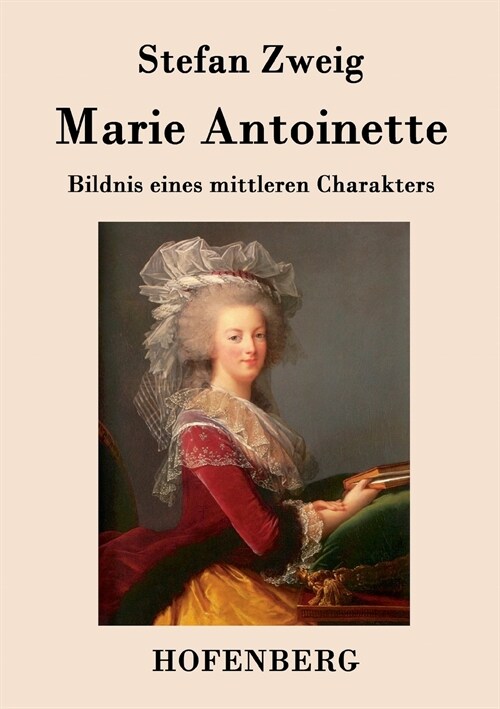 Marie Antoinette: Bildnis eines mittleren Charakters (Paperback)