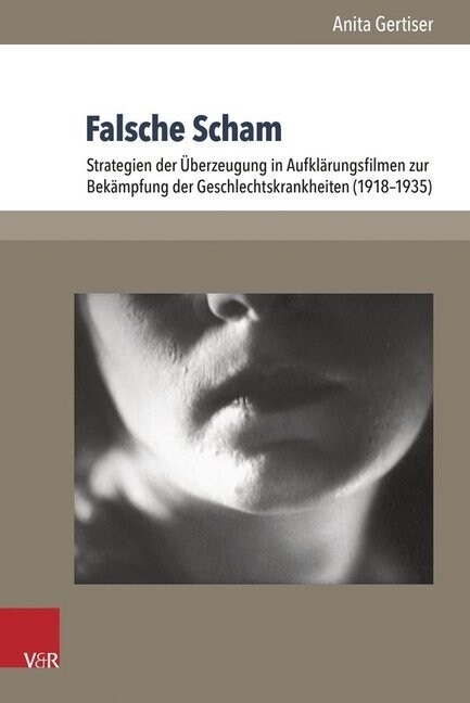 Falsche Scham: Strategien Der Uberzeugung in Aufklarungsfilmen Zur Bekampfung Der Geschlechtskrankheiten (1918-1935) (Hardcover)