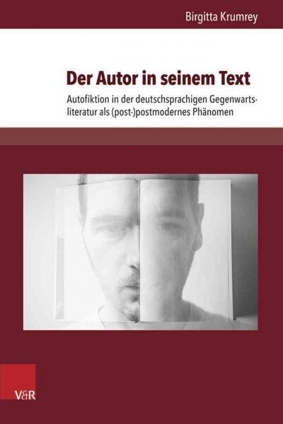 Der Autor in Seinem Text: Autofiktion in Der Deutschsprachigen Gegenwartsliteratur ALS (Post-)Postmodernes Phanomen (Hardcover)