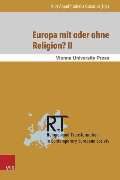 Europa Mit Oder Ohne Religion? II: Der Beitrag Der Religion Zum Gegenwartigen Und Kunftigen Europa (Hardcover)