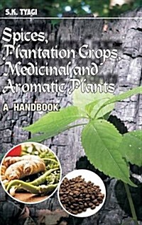 Spices, Plantation Crops, Medicinal and Aromatic Plants: A Handbook (Hardcover)