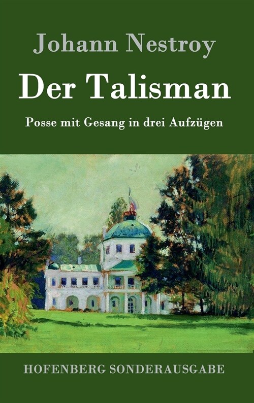 Der Talisman: Posse mit Gesang in drei Aufz?en (Hardcover)