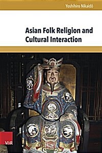 Asian Folk Religion and Cultural Interaction (Hardcover)