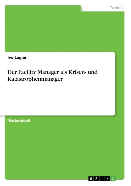 Der Facility Manager ALS Krisen- Und Katastrophenmanager (Paperback)