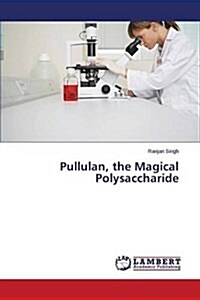 Pullulan, the Magical Polysaccharide (Paperback)