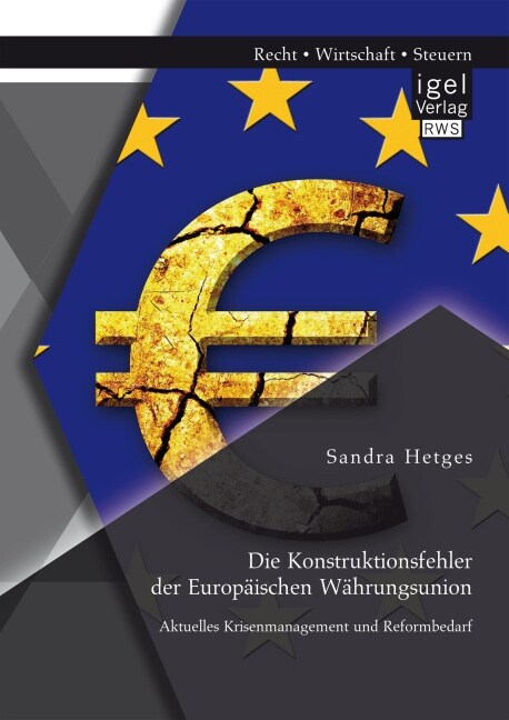 Die Konstruktionsfehler der Europ?schen W?rungsunion: Aktuelles Krisenmanagement und Reformbedarf (Paperback)