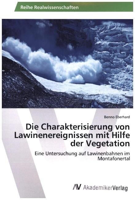 Die Charakterisierung Von Lawinenereignissen Mit Hilfe Der Vegetation (Paperback)