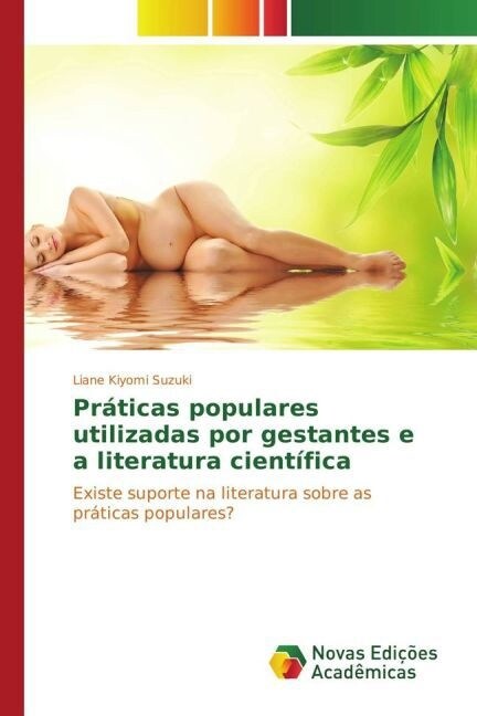 Pr?icas populares utilizadas por gestantes e a literatura cient?ica (Paperback)