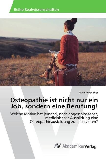 Osteopathie Ist Nicht Nur Ein Job, Sondern Eine Berufung! (Paperback)