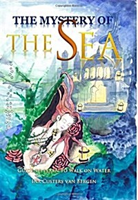 The Mystery of the Sea: Guide to Learn to Walk on Water (Paperback)